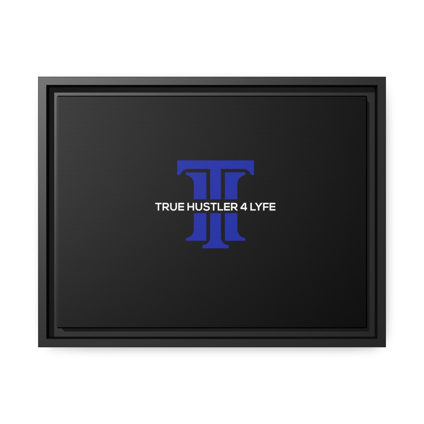 True Hustler 4 Lyfe Black Matte Canvas Wall Frame, Black Frame