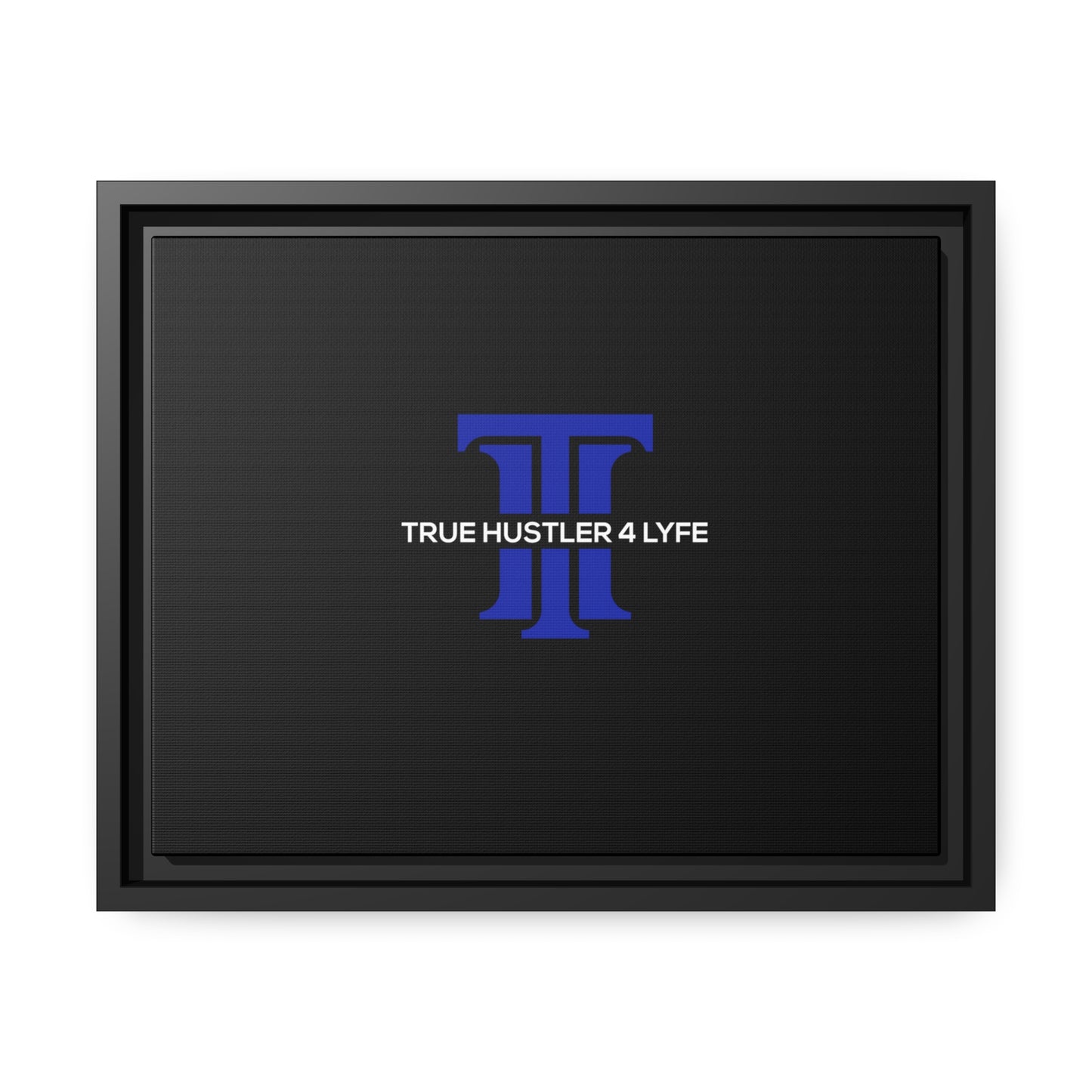 True Hustler 4 Lyfe Black Matte Canvas Wall Frame, Black Frame