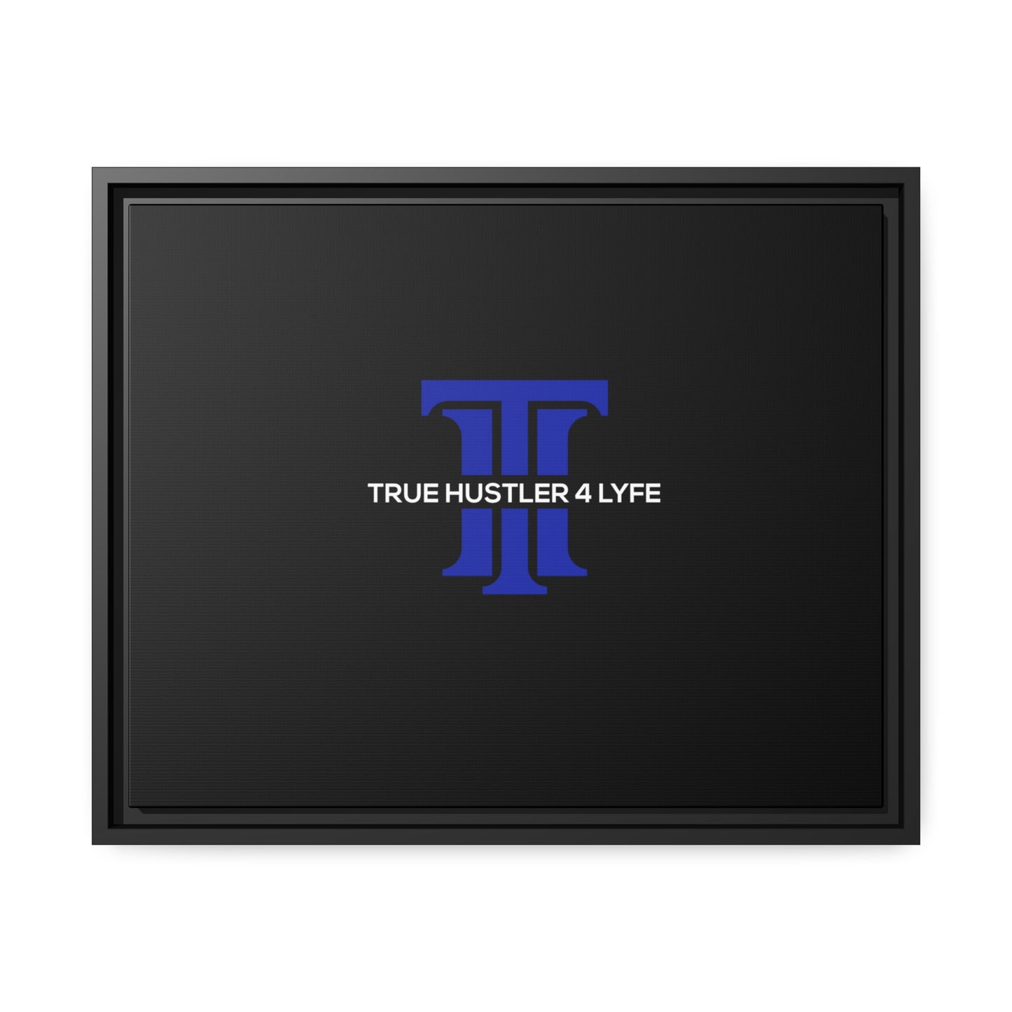 True Hustler 4 Lyfe Black Matte Canvas Wall Frame, Black Frame