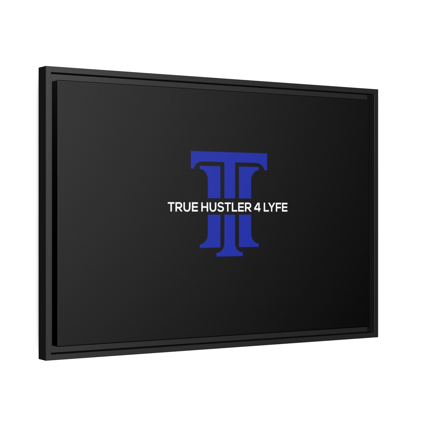 True Hustler 4 Lyfe Black Matte Canvas Wall Frame, Black Frame