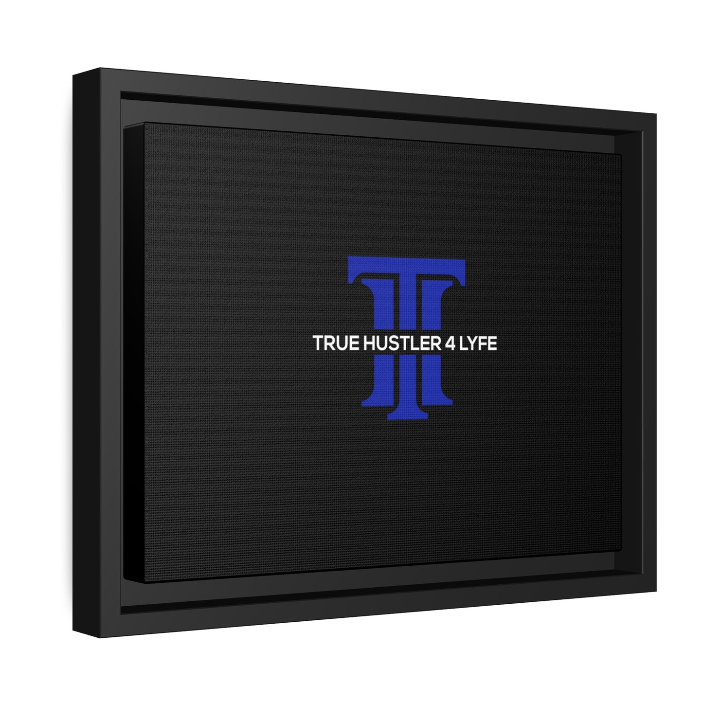 True Hustler 4 Lyfe Black Matte Canvas Wall Frame, Black Frame