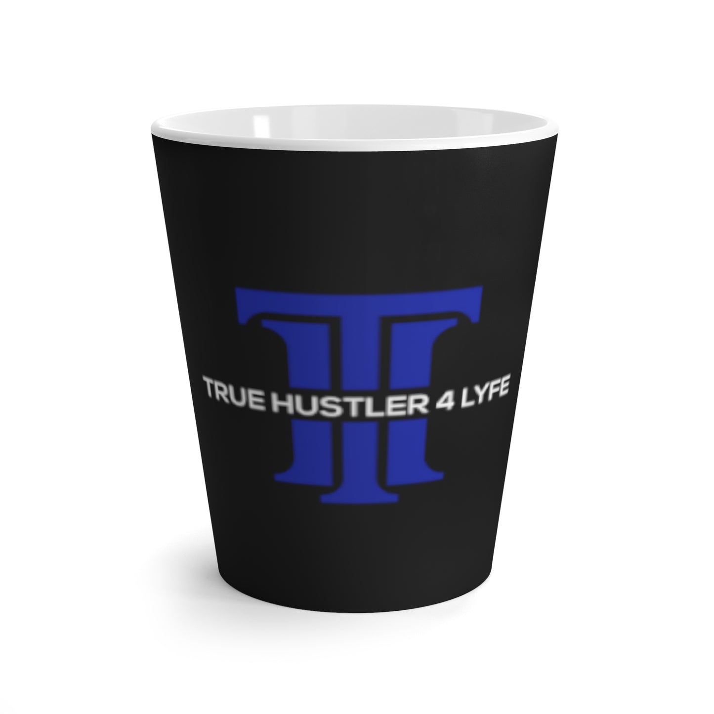 True Hustler 4 Lyfe 12 oz Latte Mug