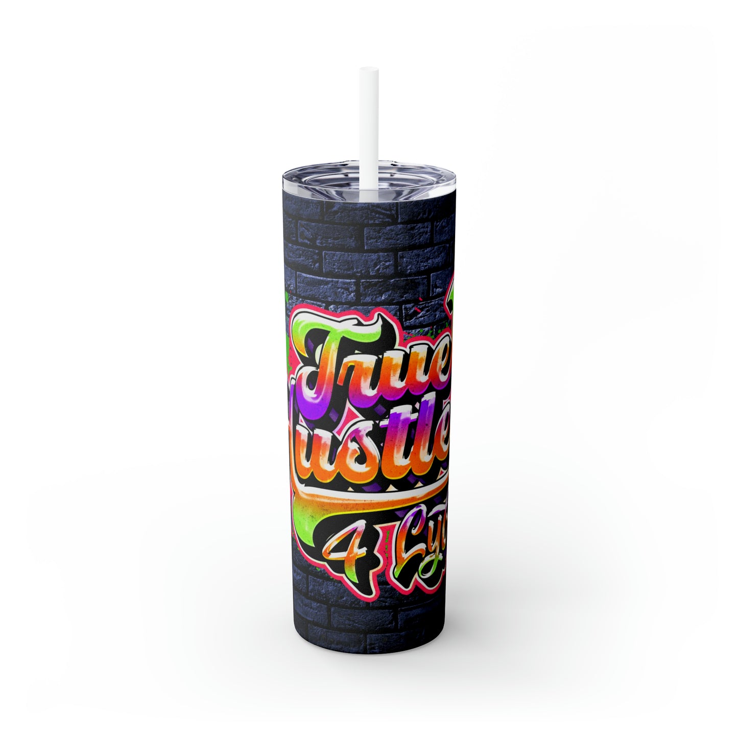 True Hustler 4 Lyfe Skinny Tumbler with Straw, 20oz