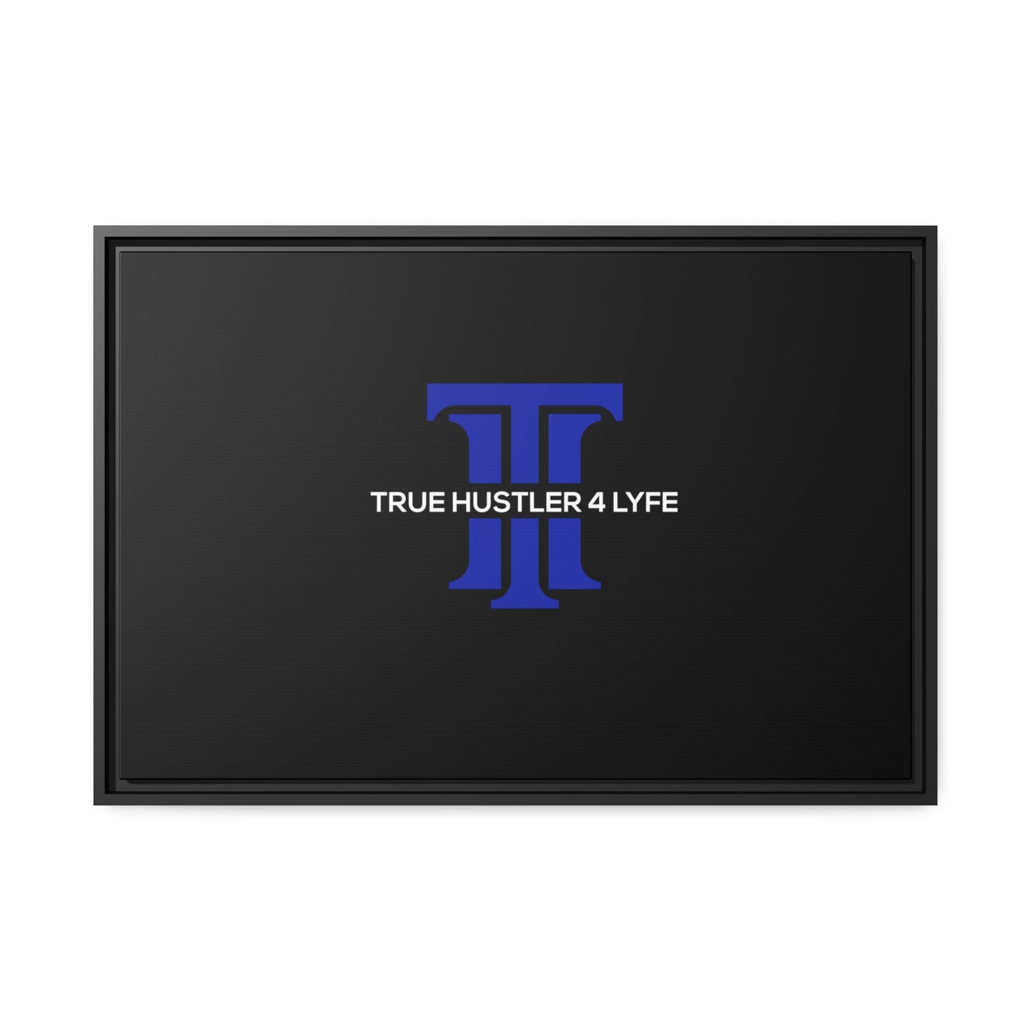 True Hustler 4 Lyfe Black Matte Canvas Wall Frame, Black Frame