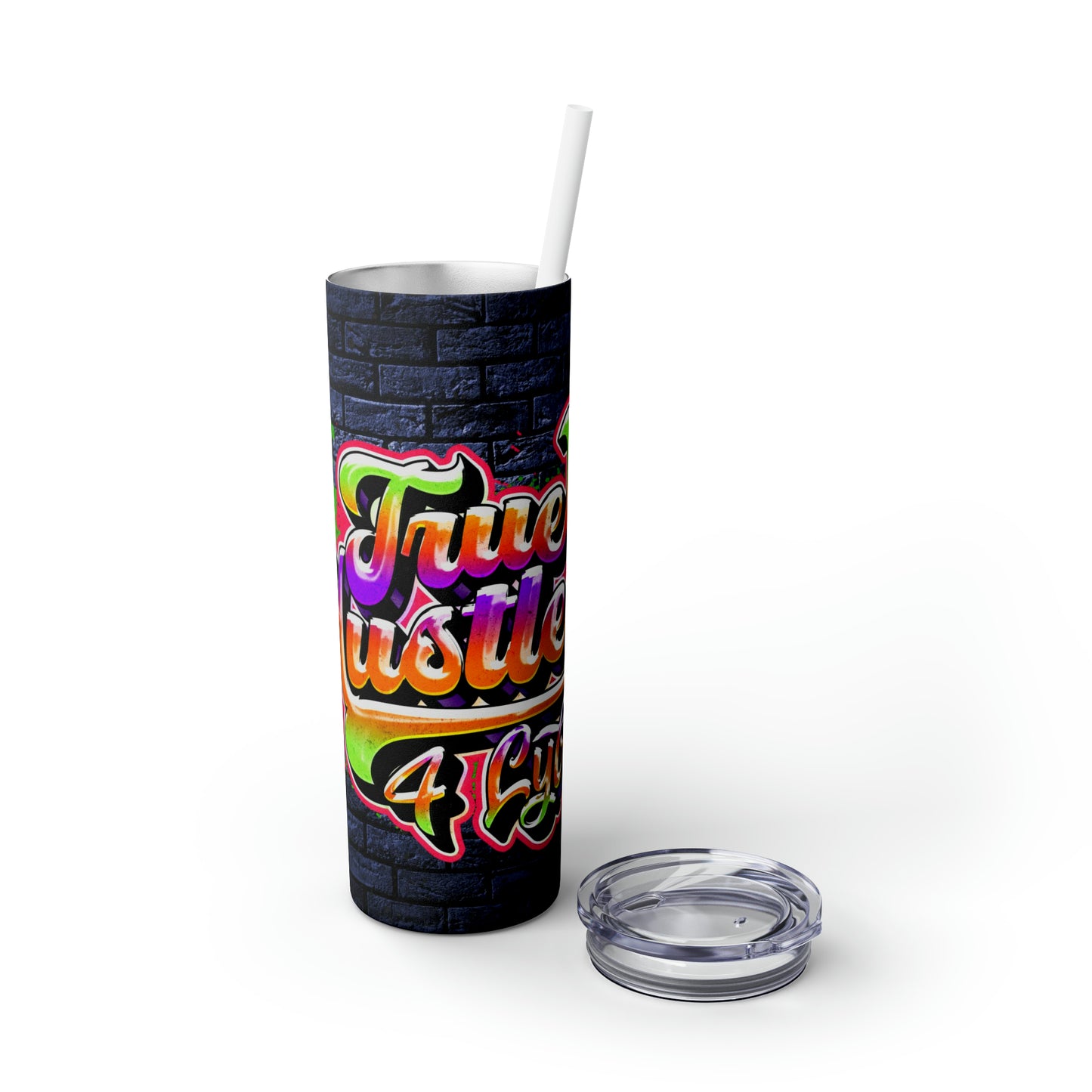 True Hustler 4 Lyfe Skinny Tumbler with Straw, 20oz