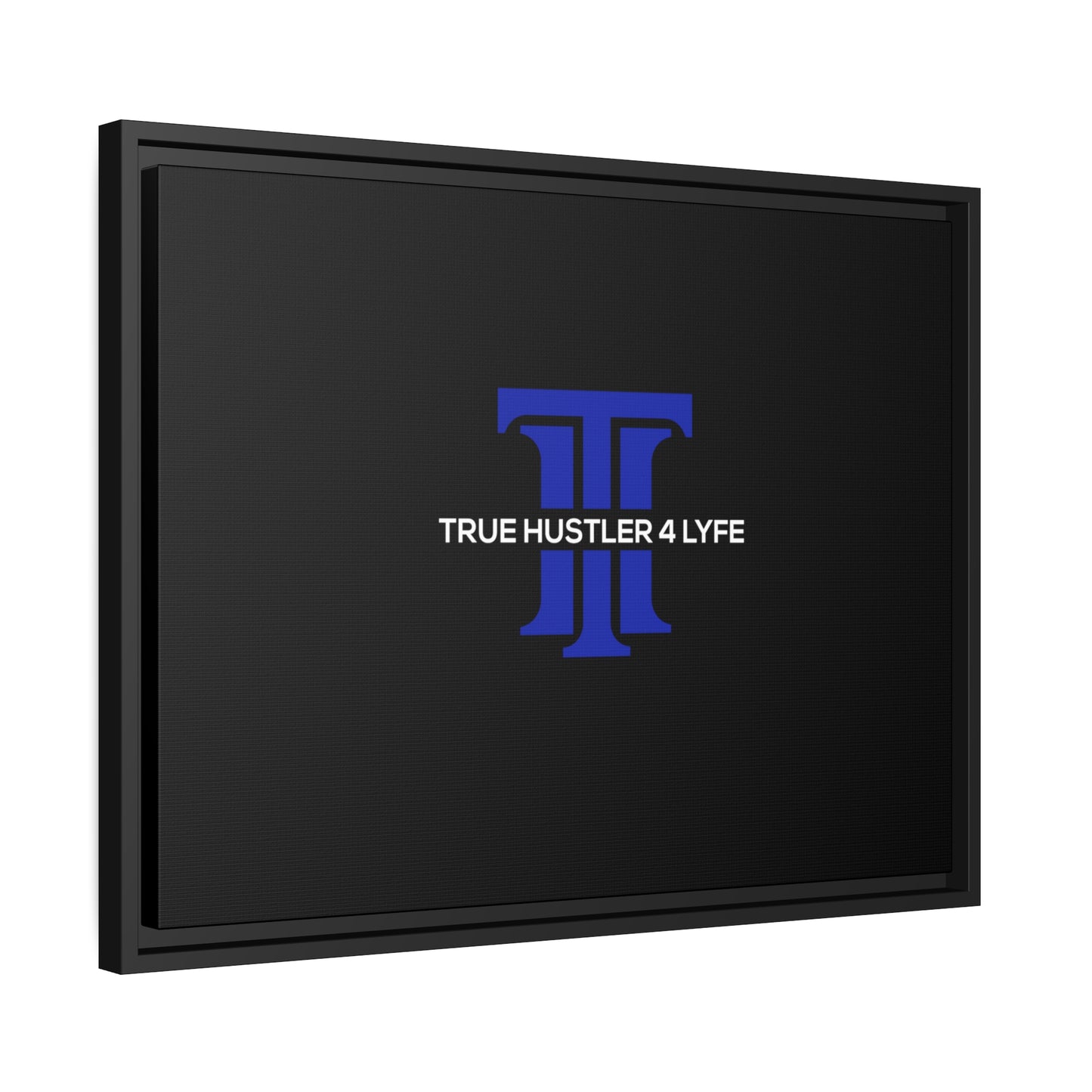 True Hustler 4 Lyfe Black Matte Canvas Wall Frame, Black Frame
