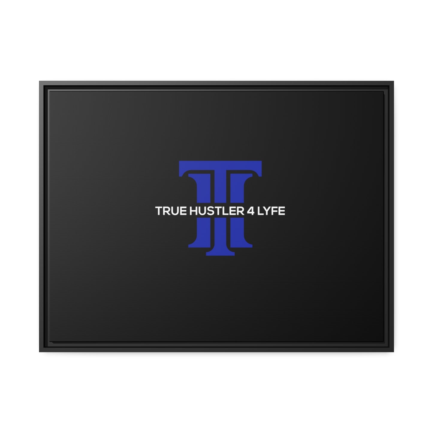 True Hustler 4 Lyfe Black Matte Canvas Wall Frame, Black Frame